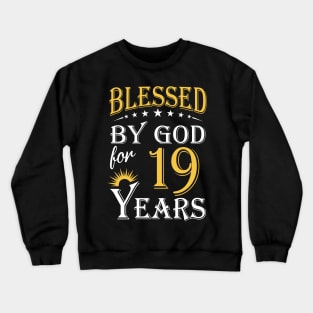 Blessed By God For 19 Years 19th Birthday Crewneck Sweatshirt